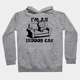 Indoor Cat - i'm an indoor cat Hoodie